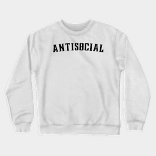 Antisocial. Antisocial Introvert Typography Design. Crewneck Sweatshirt